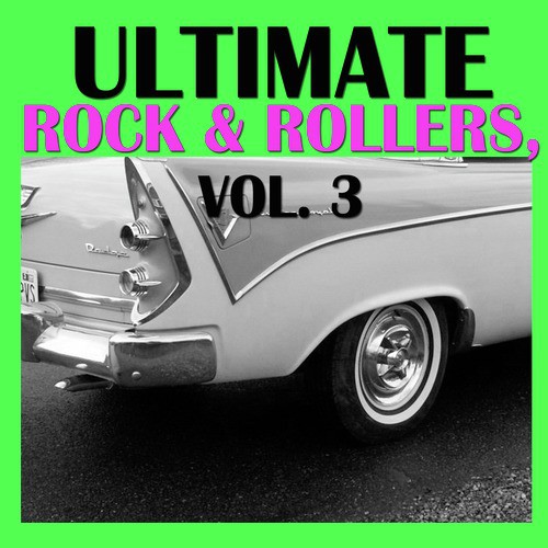 Ultimate Rock & Rollers, Vol. 3