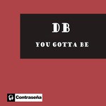 You Gotta Be (House Mix)