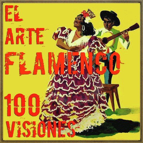 100 Visiones de "El Arte Flamenco"