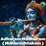 Adharam Madhuram (Mdhurashtakam)