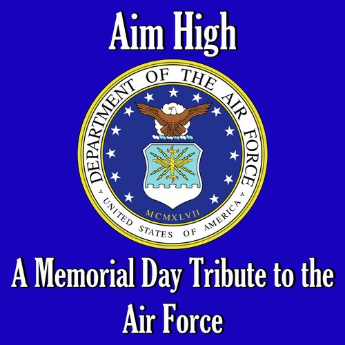 Aim High: A Memorial Day Tribute to the Air Force