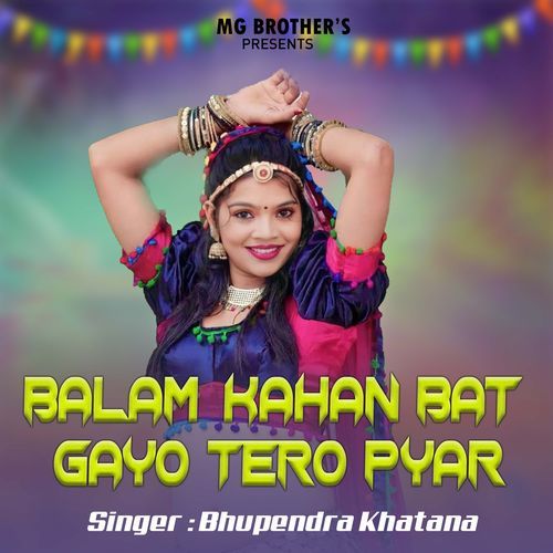 Balam Kahna Bat Gayo Tero Pyar