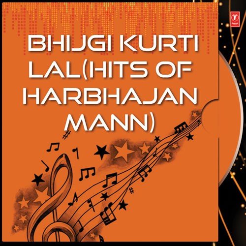 Bhijgi Kurti Lal (Hits Of Harbhajan Mann)