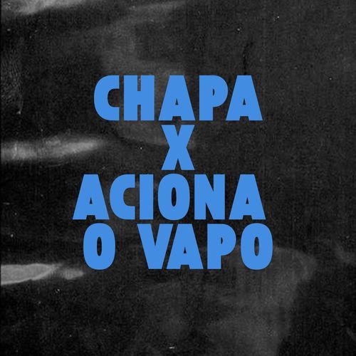 CHAPA X ACIONA O VAPO