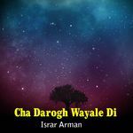 Cha Darogh Wayale Di