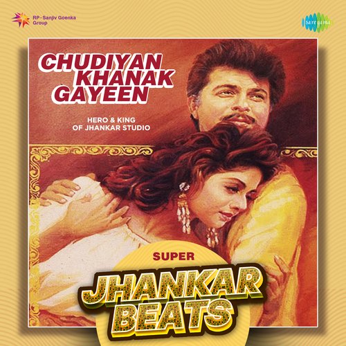 Chudiyan Khanak Gayeen - Super Jhankar Beats