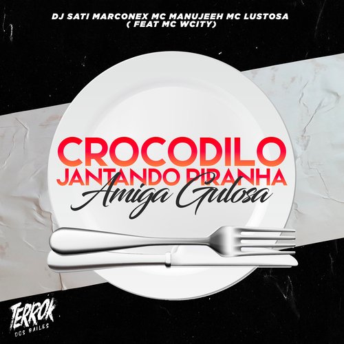 Crocodilo Jantando Piranha / Amiga Gulosa (feat. MC Wcity)_poster_image