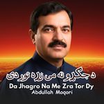 Da Jhagro Na Me Zra Tor Dy