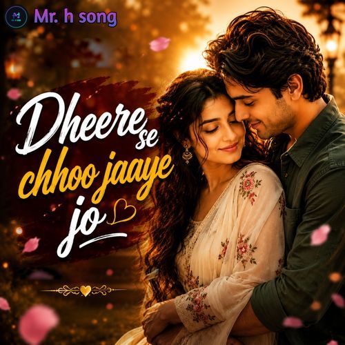 Dheere Se Chhoo Jaaye Jo