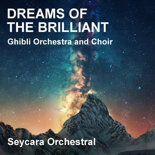 Dreams of the Brilliant (Ghibli Orchestra and Choir Version)