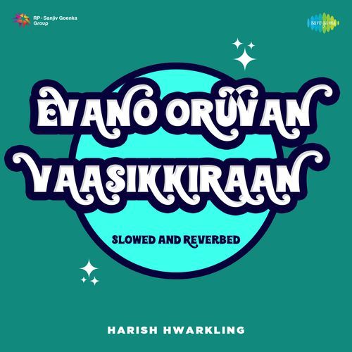 Evano Oruvan Vaasikkiraan - Slowed and Reverbed