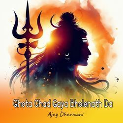 Ghota Chad Gaya Bholenath Da