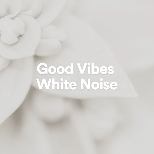 Good Vibes White Noise