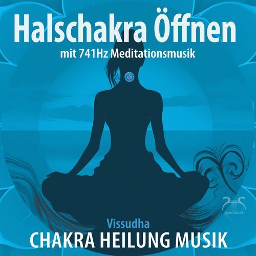 Halschakra öffnen mit 741Hz Meditationsmusik (Chakra Heilung Musik)