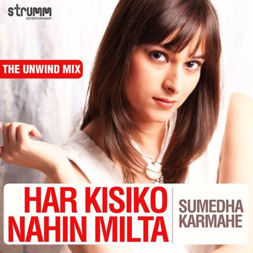 Har Kisiko Nahin Milta - Unwind Version