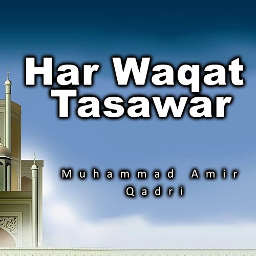Har Waqat Tasawar
