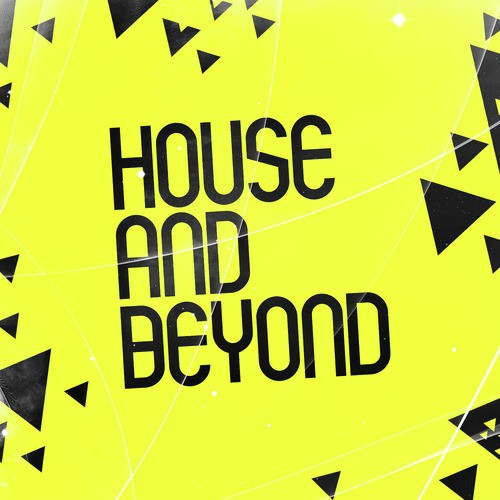 House and Beyond