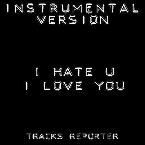 I Hate U I Love You (Instrumental Version)