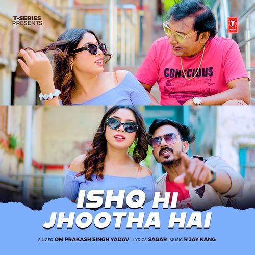 Ishq Hi Jhootha Hai