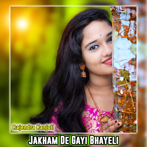 Jakham De Gayi Bhayeli