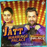 Jatt Marriage Palace (From &quot;Marriage Palace&quot;)