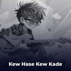 Kew Hase Kew Kade-EiIzHDNnBEc