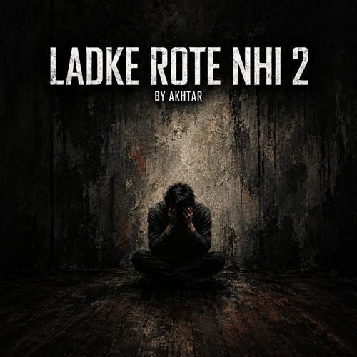 LADKE ROTE NHI 2