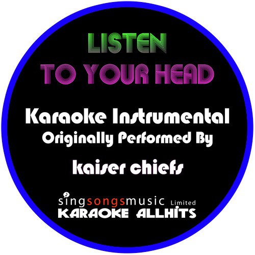 Listen to Your Head (Originally Performed By Kaiser Chiefs) [Instrumental Version]