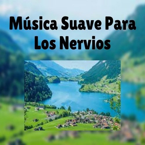 Música Suave Para Los Nervios