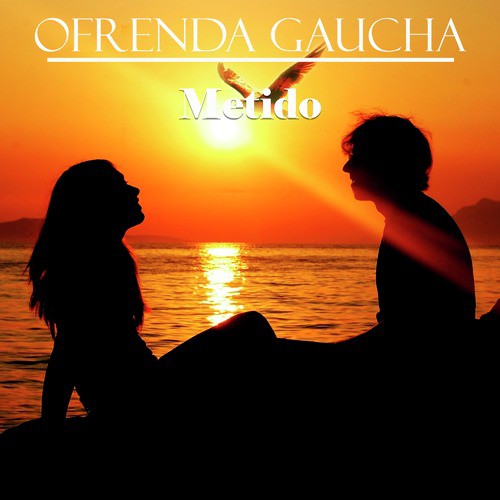 Ofrenda Gaucha: Metido