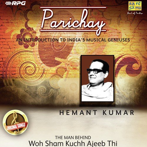 Parichay - An Inroduction To India'S Musical Geniuses - Hemant Kumar