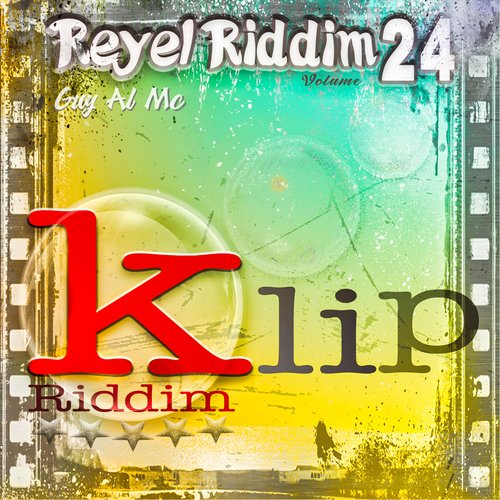 Reyel Riddim, vol. 24 (Klip Riddim)