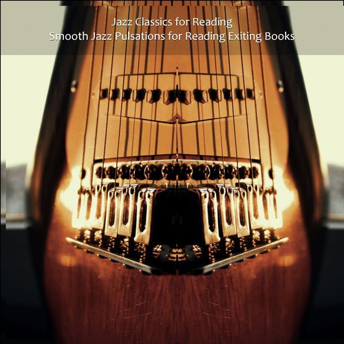 Smooth Jazz Pulsations for Reading Exiting Books