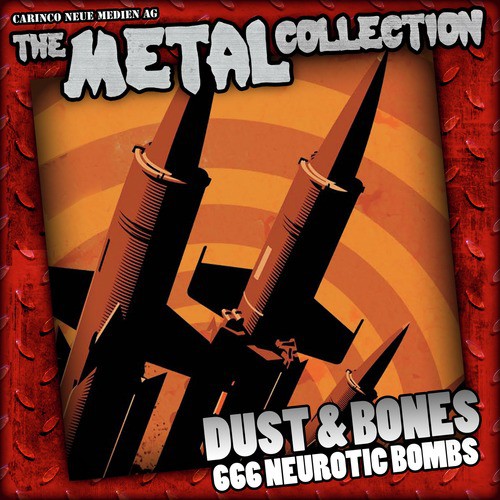 The Metal Collection: Dust & Bones - 666 Neurotic Bombs