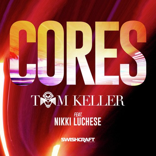 Tom Keller - Cores (Ft. Nikki Luchese)