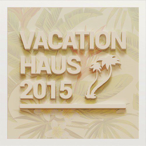 Vacation Haus 2015