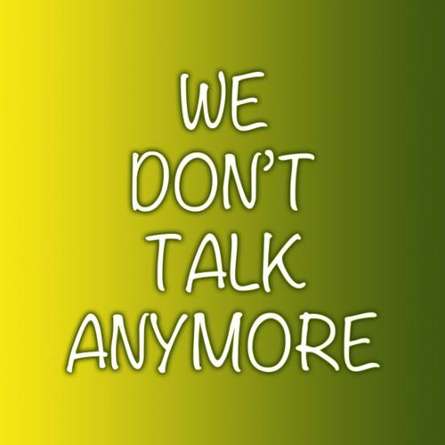 We Don&#039;t Talk Anymore_poster_image