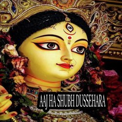 AAJ HA SHUBH DUSSEHARA-Oz8yaQZUVWI