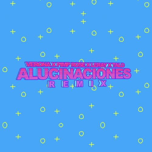Alucinaciones (Remix) [feat. Pimp Rose, Talo & Verona] cover art