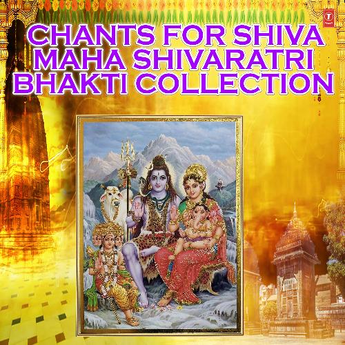 Chants For Shiva: Maha Shivaratri Bhakti Collection