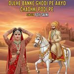 Dulhe Banke Ghodi Pe Aayo Chadhke Podi Pe