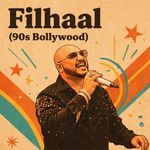 Filhaal(90s Bollywood)