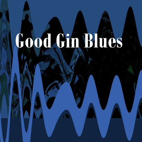 Good Gin Blues