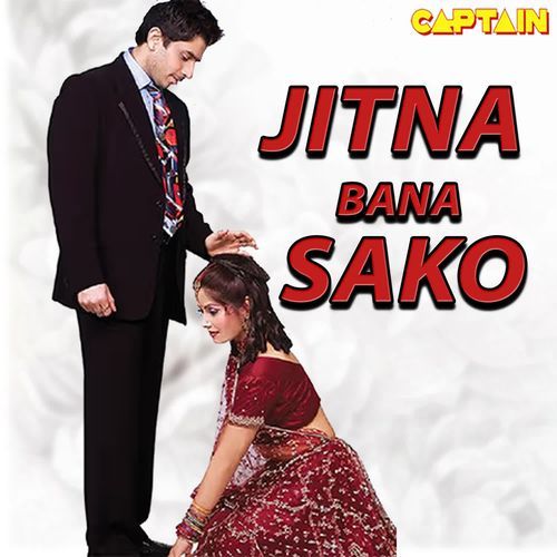 JITNA BANA SAKO