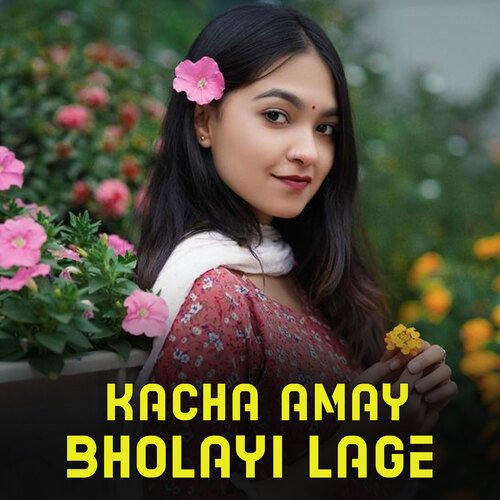 Kacha Amay Bholayi Lage