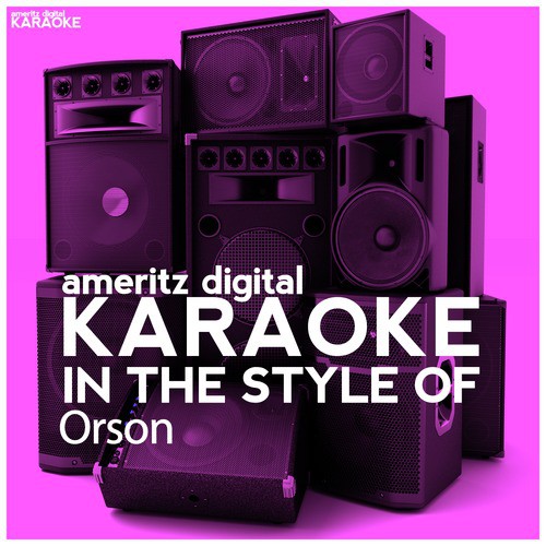 Karaoke (In the Style of Orson)
