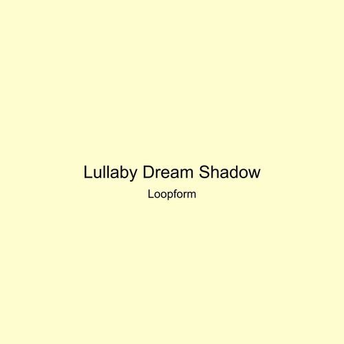 Lullaby Dream Shadow