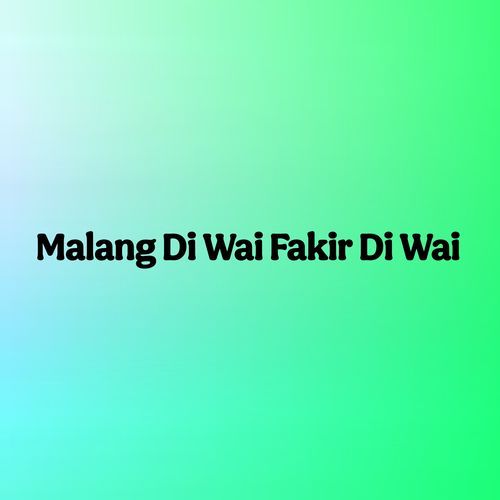 Malang Di Wai Fakir Di Wai