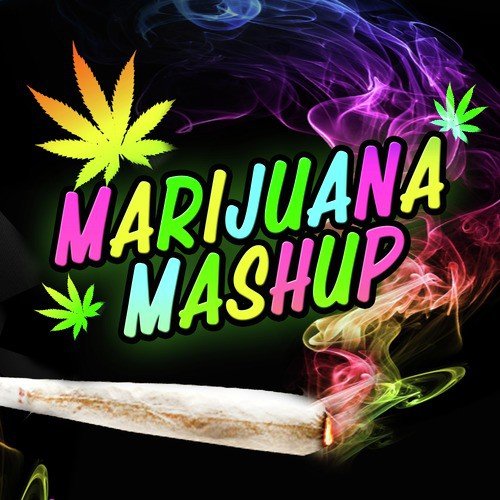 Marijuana Mashup