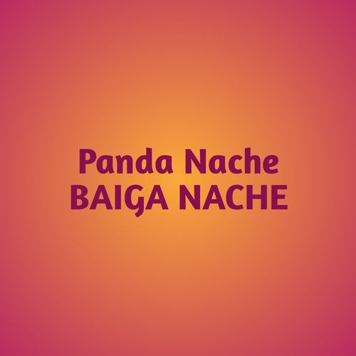 Panda Nache BAIGA NACHE